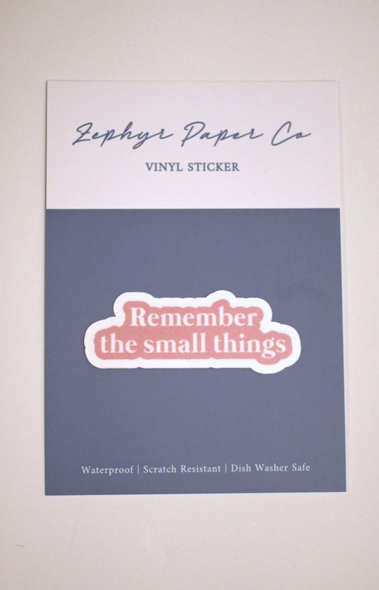 Remember the Small Things Sticker