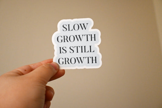 "SLOW GROWTH IS STILL GROWTH" Sticker
